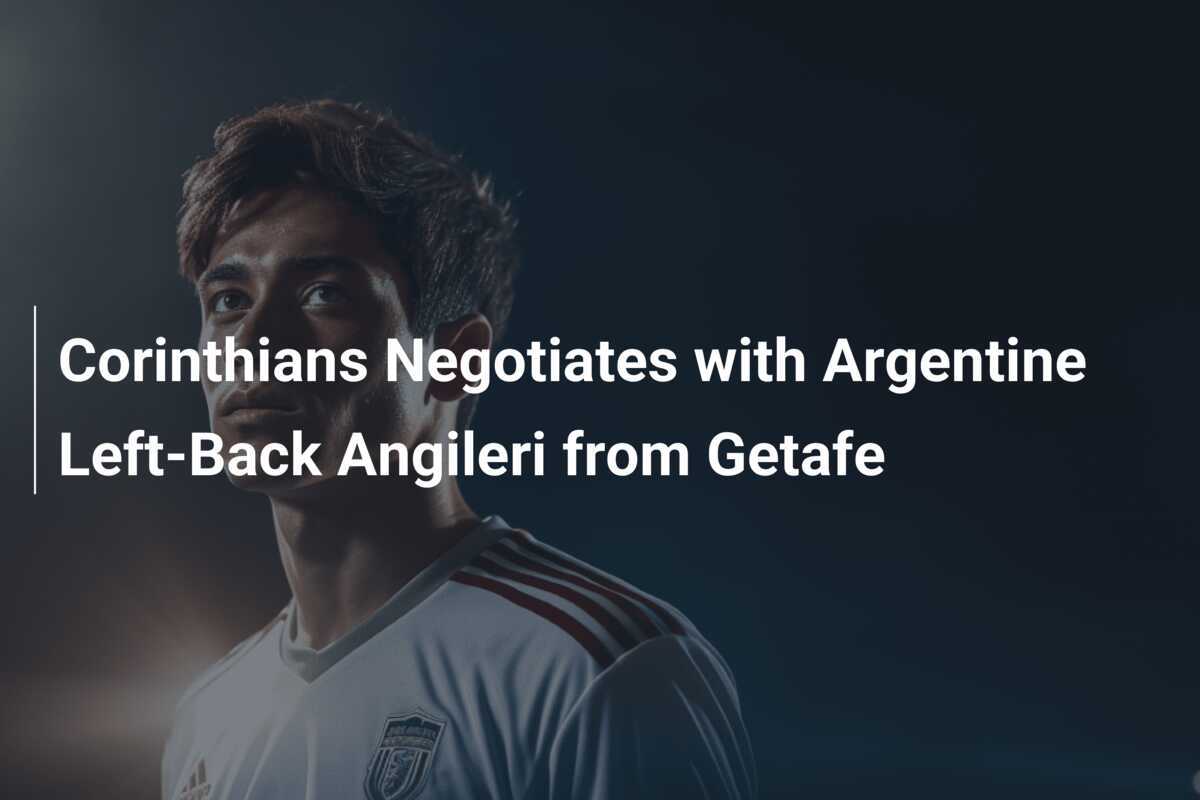 Corinthians Bernegosiasi Dengan Bek Kiri Argentina Angileri Dari Getafe