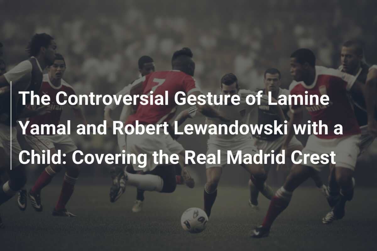 El Gesto Controversial De Lamine Yamal Y Robert Lewandowski Con Un Ni O