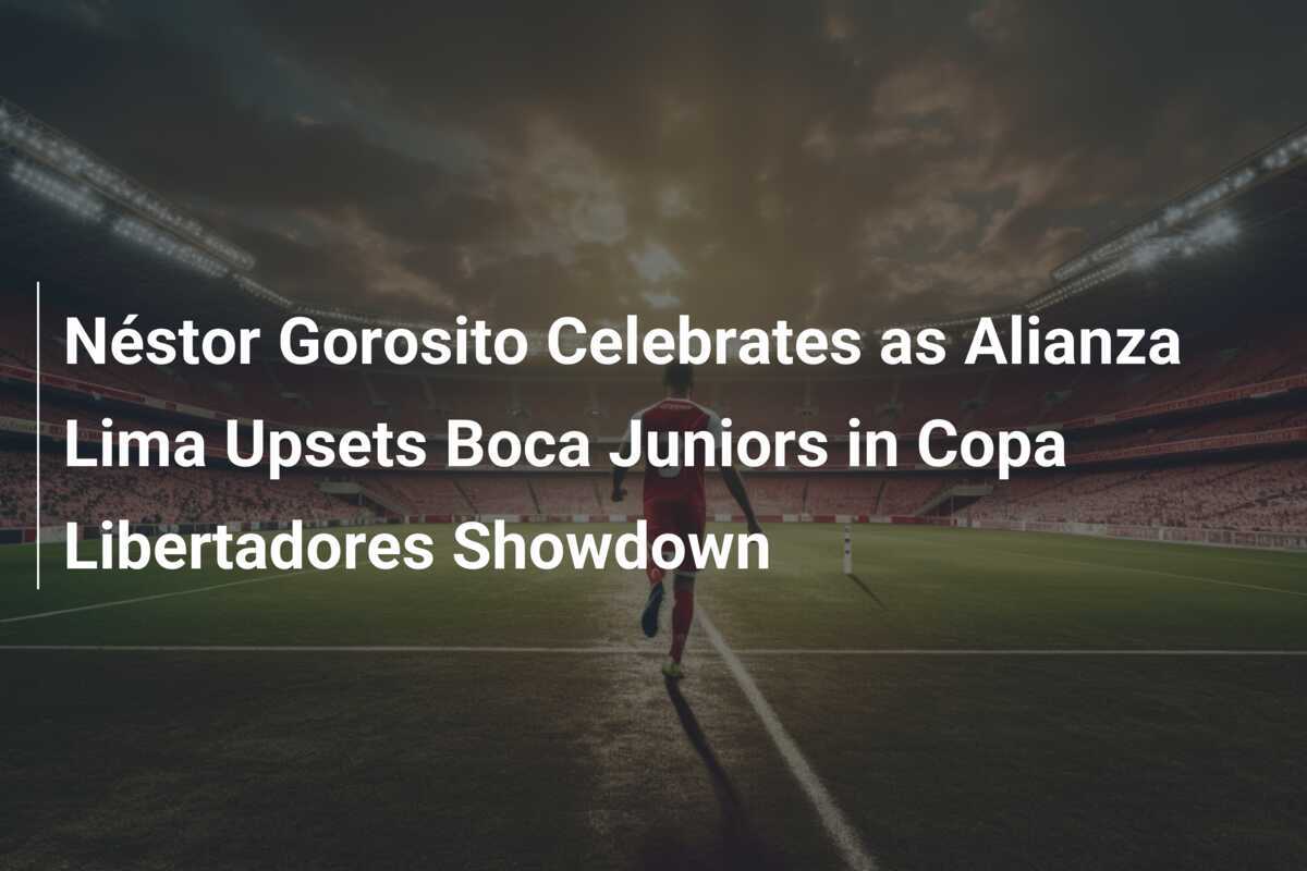 Néstor Gorosito Celebrates as Alianza Lima Upsets Boca Juniors in Copa