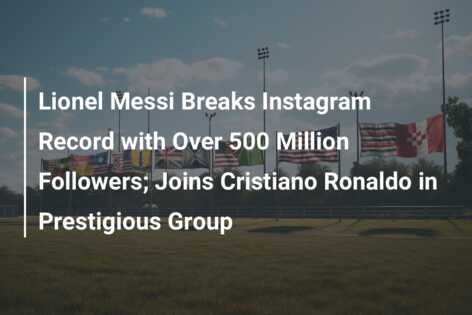 Lionel Messi Breaks Instagram Record With Over Million Followers