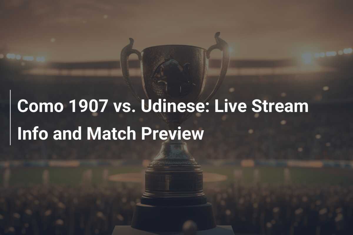 Como 1907 Gegen Udinese Live Stream Info Und Match Vorschau