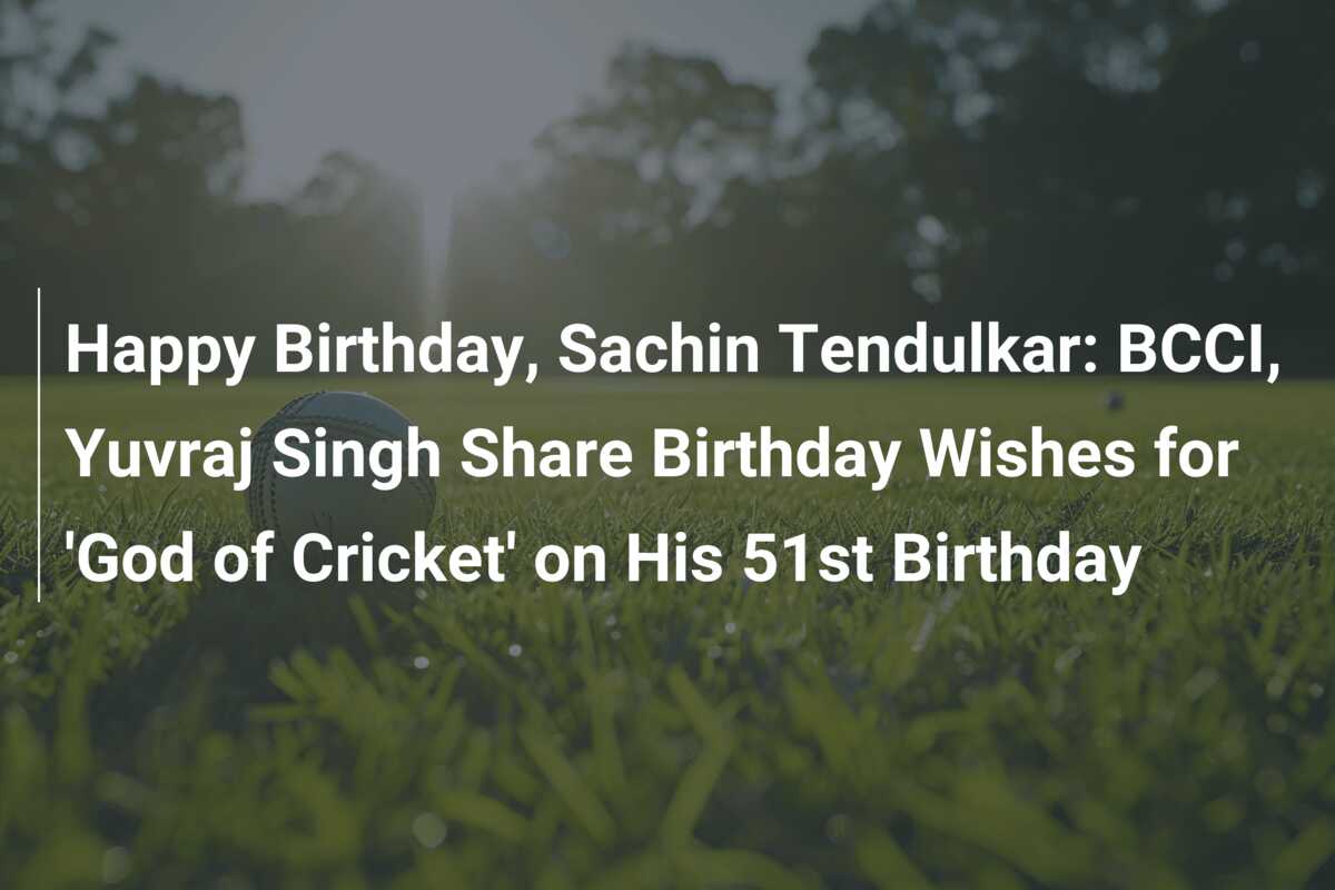 Happy Birthday Sachin Tendulkar Bcci Yuvraj Singh Share Birthday