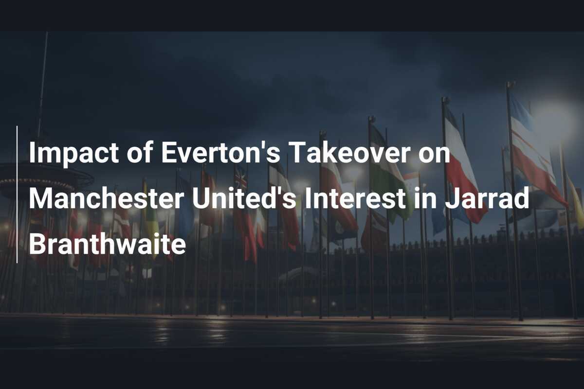 Impacto de la adquisición del Everton en el interés del Manchester