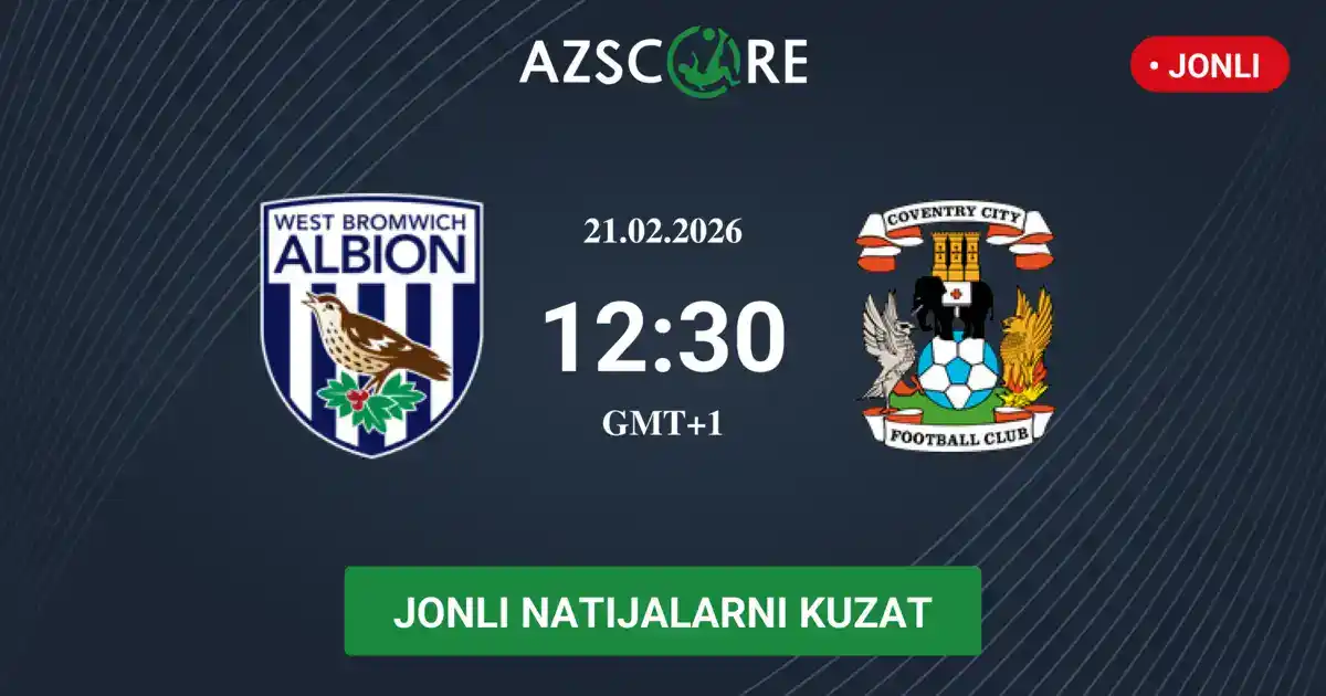 Vest Bromvich Albion vs Koventri Siti 21/02/2026 jonli hisob, H2H va ...