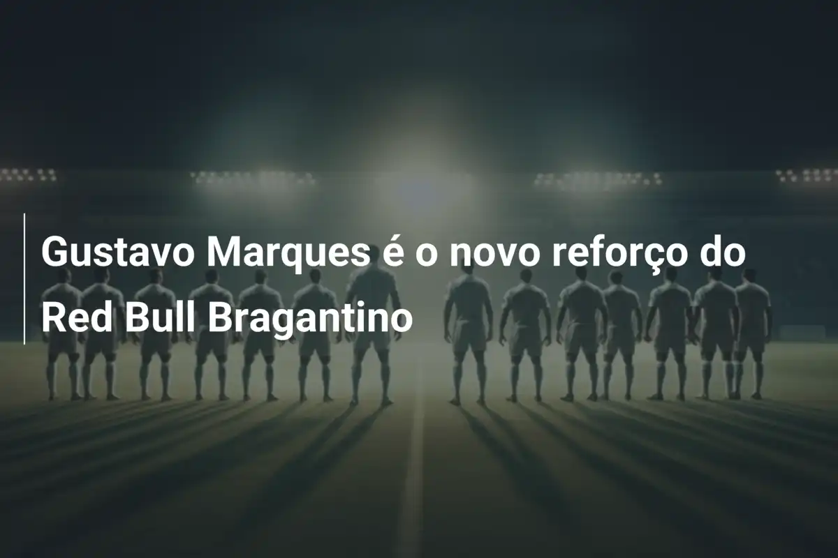 Gustavo Marques é o novo reforço do Red Bull Bragantino