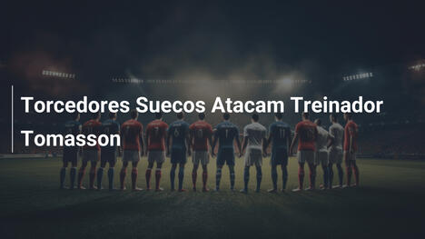 Torcedores Suecos Atacam Treinador Tomasson