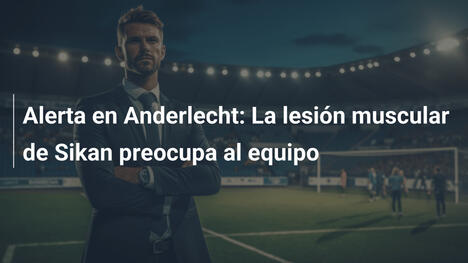Alerta en Anderlecht: La lesión muscular de Sikan preocupa al equipo