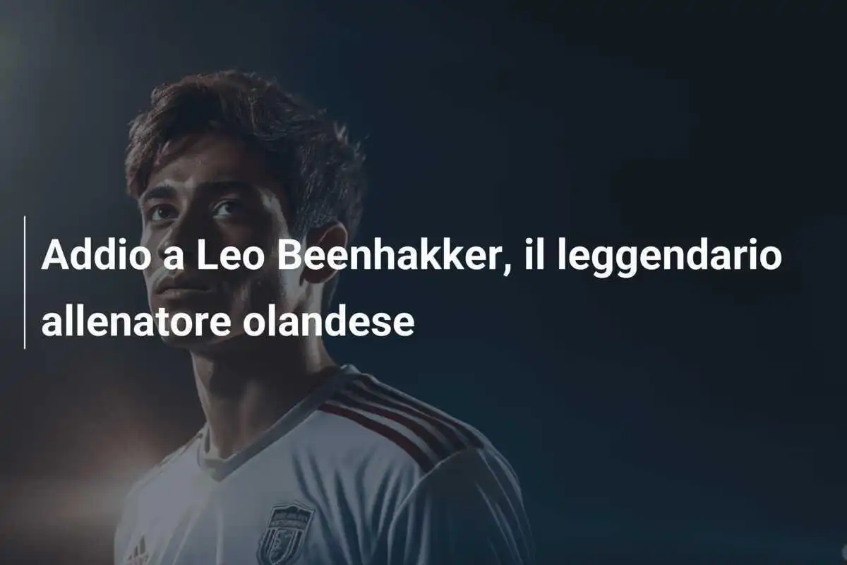 Addio a Leo Beenhakker, il leggendario allenatore olandese