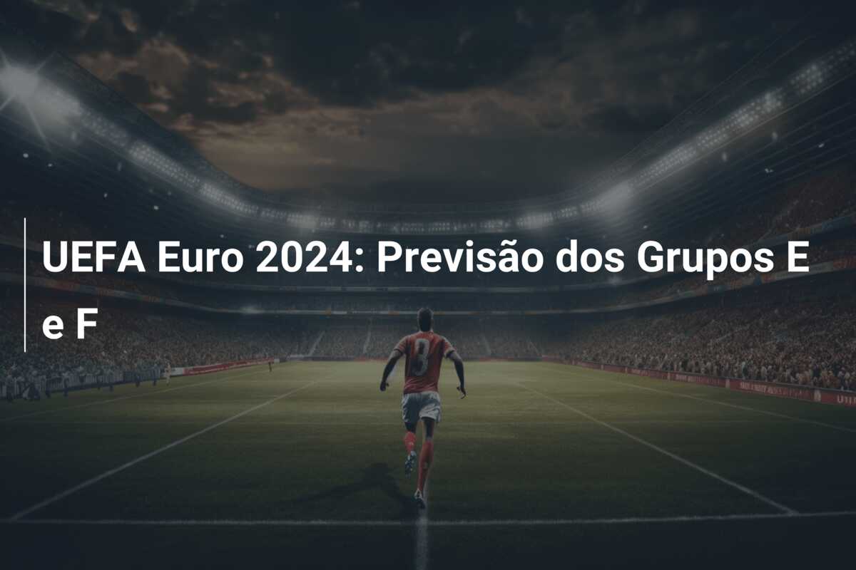 UEFA Euro 2024: Previsão dos Grupos E e F