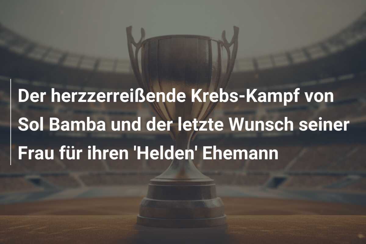 Der herzzerreißende Krebs-Kampf von Sol Bamba und der letzte Wunsch seiner Frau für ihren ‘Helden’ Ehemann