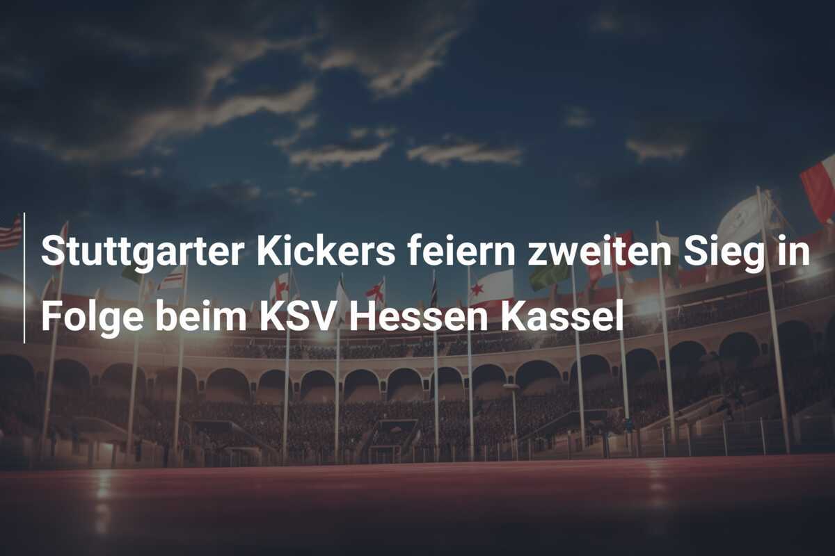 Stuttgarter Kickers feiern zweiten Sieg in Folge beim KSV Hessen Kassel