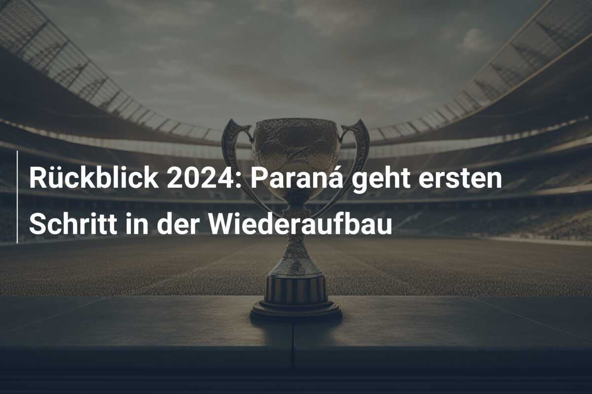 Rückblick 2024: Paraná geht ersten Schritt in der Wiederaufbau