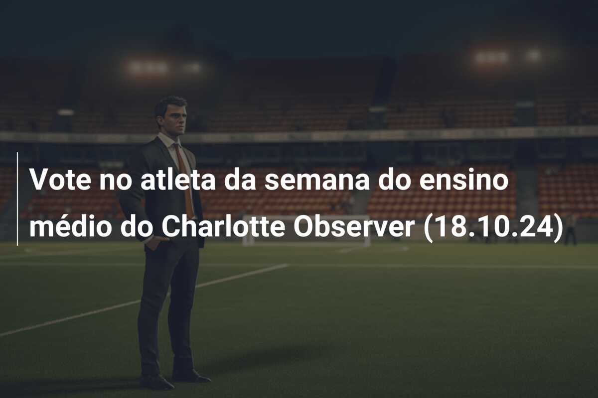 Vote no atleta da semana do ensino médio do Charlotte Observer (18.10.24)