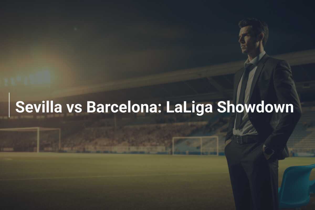 Sevilla vs Barcelona LaLiga Showdown(00)