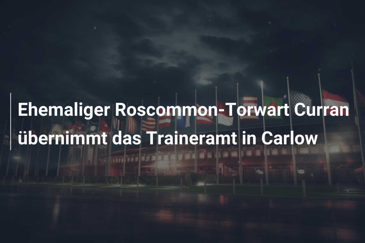 Ehemaliger Roscommon-Torwart Curran übernimmt das Traineramt in Carlow