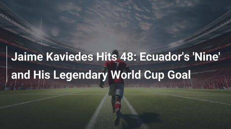Jaime Kaviedes Compie 48: L'Ecuadoriano 'Nove' e il Suo Gol Leggendario