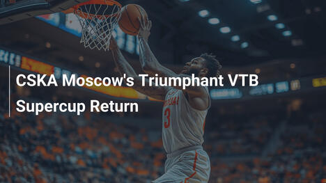CSKA Moskaus triumphale Rückkehr im VTB-Supercup