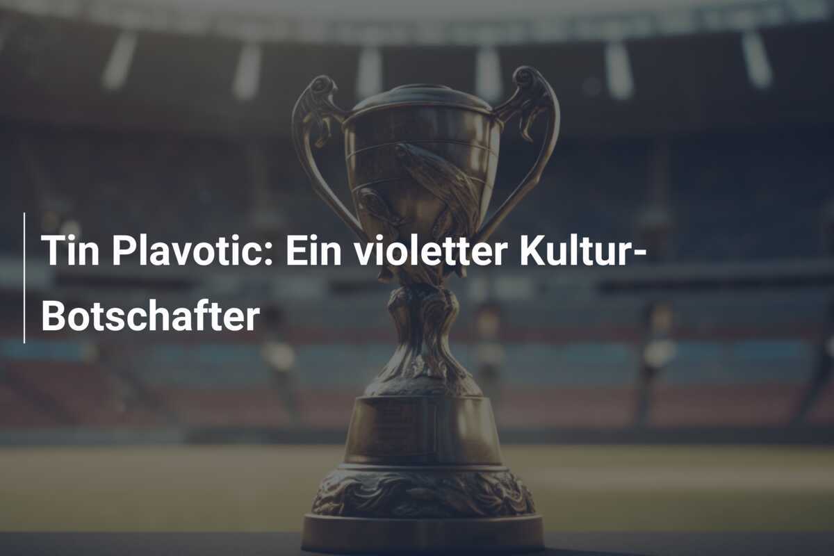 Tin Plavotic: Ein violetter Kultur-Botschafter