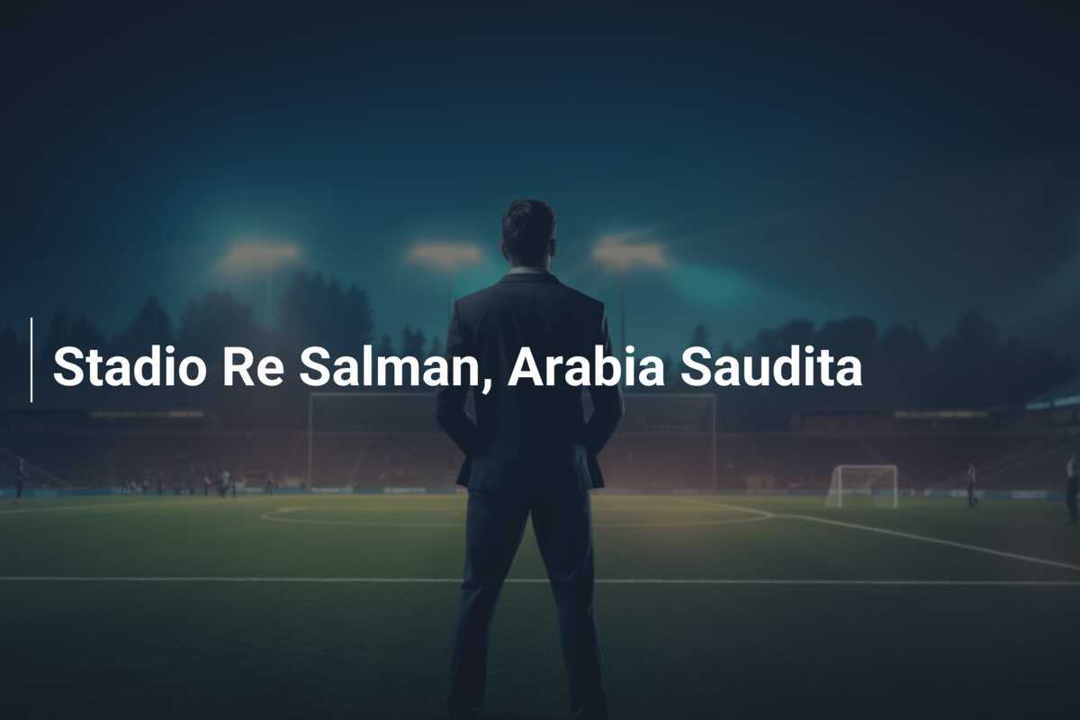 Stadio Re Salman, Arabia Saudita