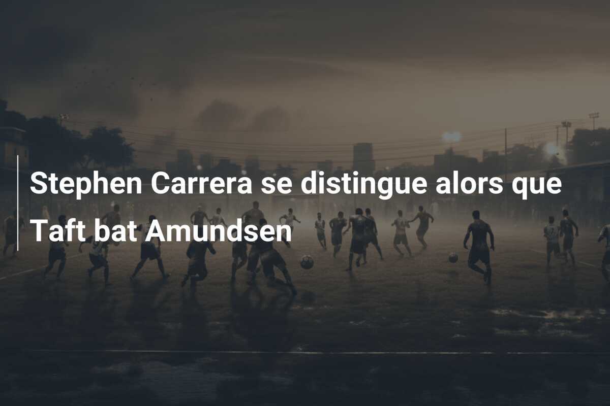 Stephen Carrera se distingue alors que Taft bat Amundsen