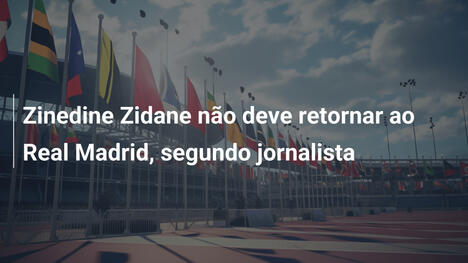 Zinedine Zidane não deve retornar ao Real Madrid, segundo jornalista