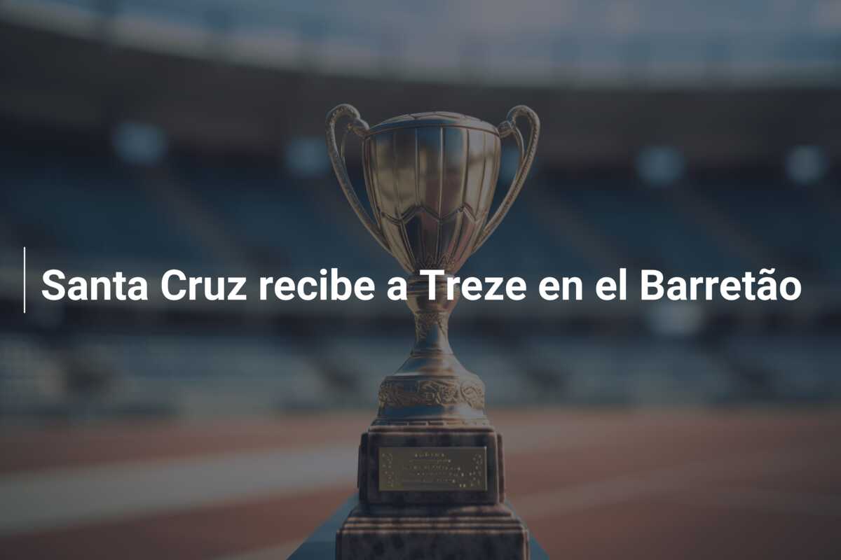 Santa Cruz recibe a Treze en el Barretão