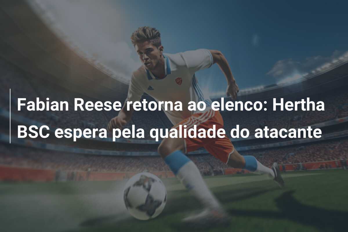 Fabian Reese retorna ao elenco: Hertha BSC espera pela qualidade do atacante