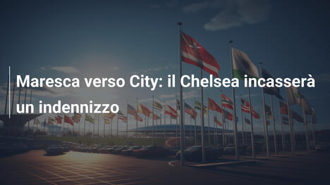 Maresca verso City: il Chelsea incasserà un indennizzo