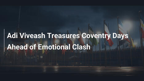 Adi Viveash Treasures Coventry Days Ahead of Emotional Clash