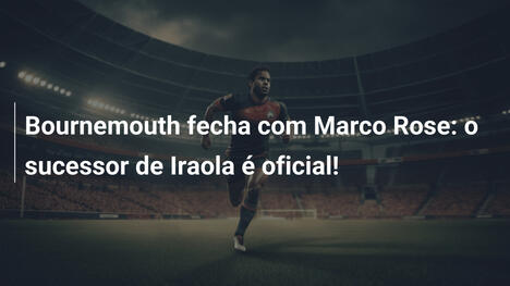 Bournemouth fecha com Marco Rose: o sucessor de Iraola é oficial!