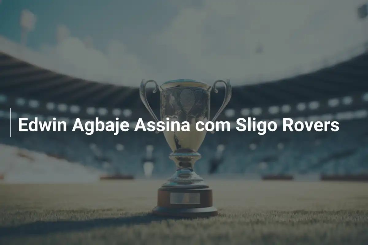 Edwin Agbaje Assina com Sligo Rovers