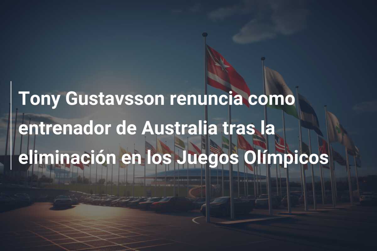 Tony Gustavsson renuncia como entrenador de Australia tras la eliminación en los Juegos Olímpicos