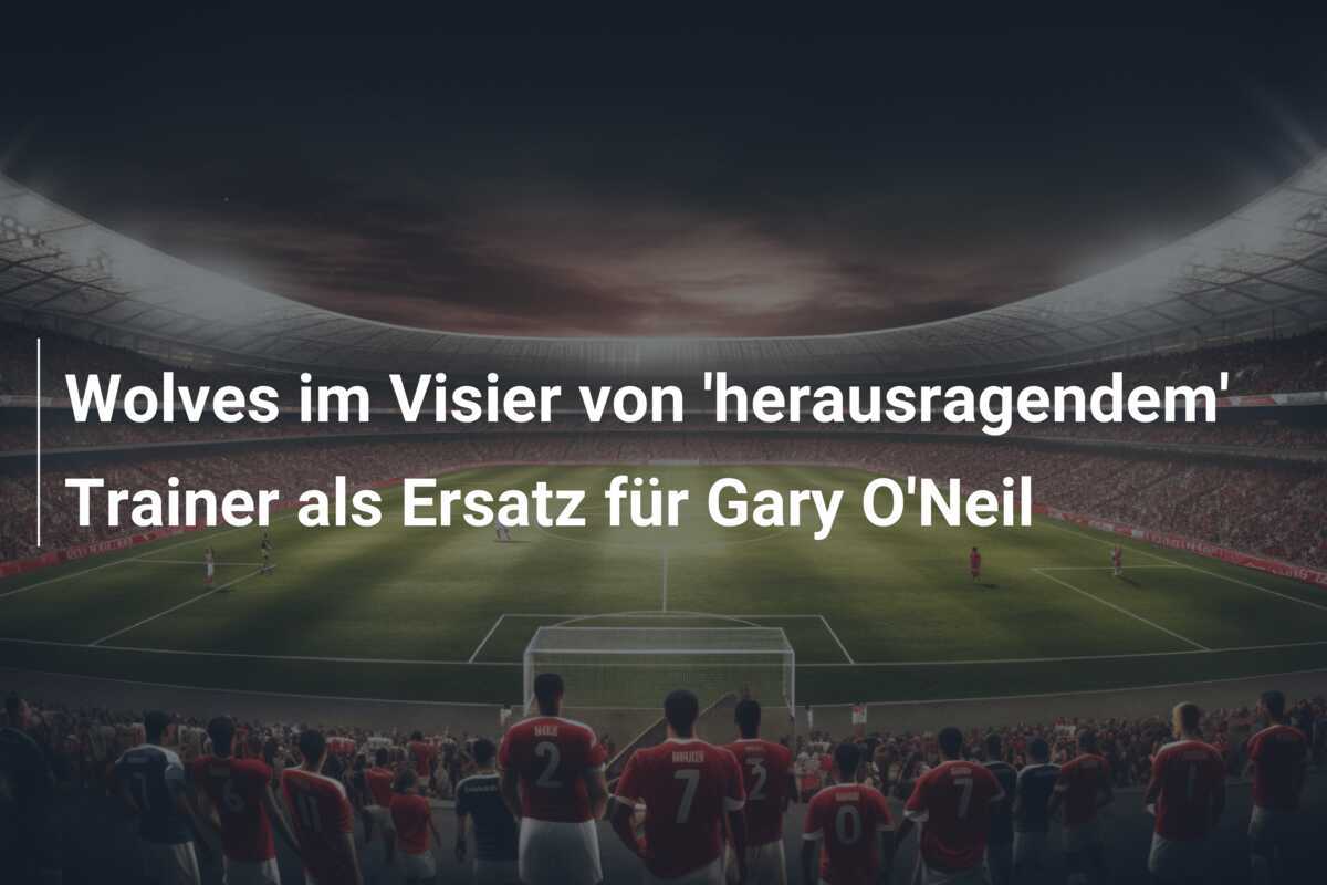 Wolves im Visier von 'herausragendem' Trainer als Ersatz für Gary O'Neil