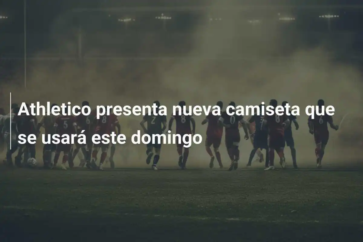 Athletico presenta nueva camiseta que se usará este domingo