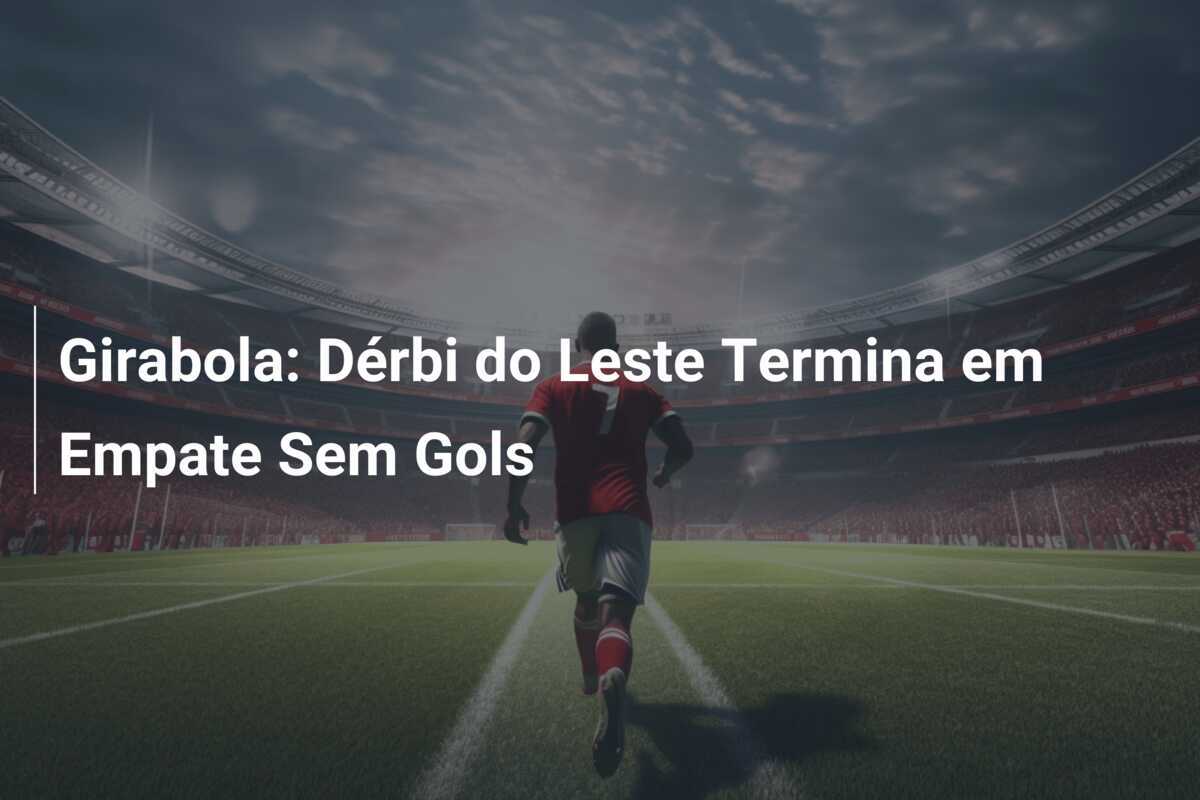 Girabola: Dérbi do Leste Termina em Empate Sem Gols