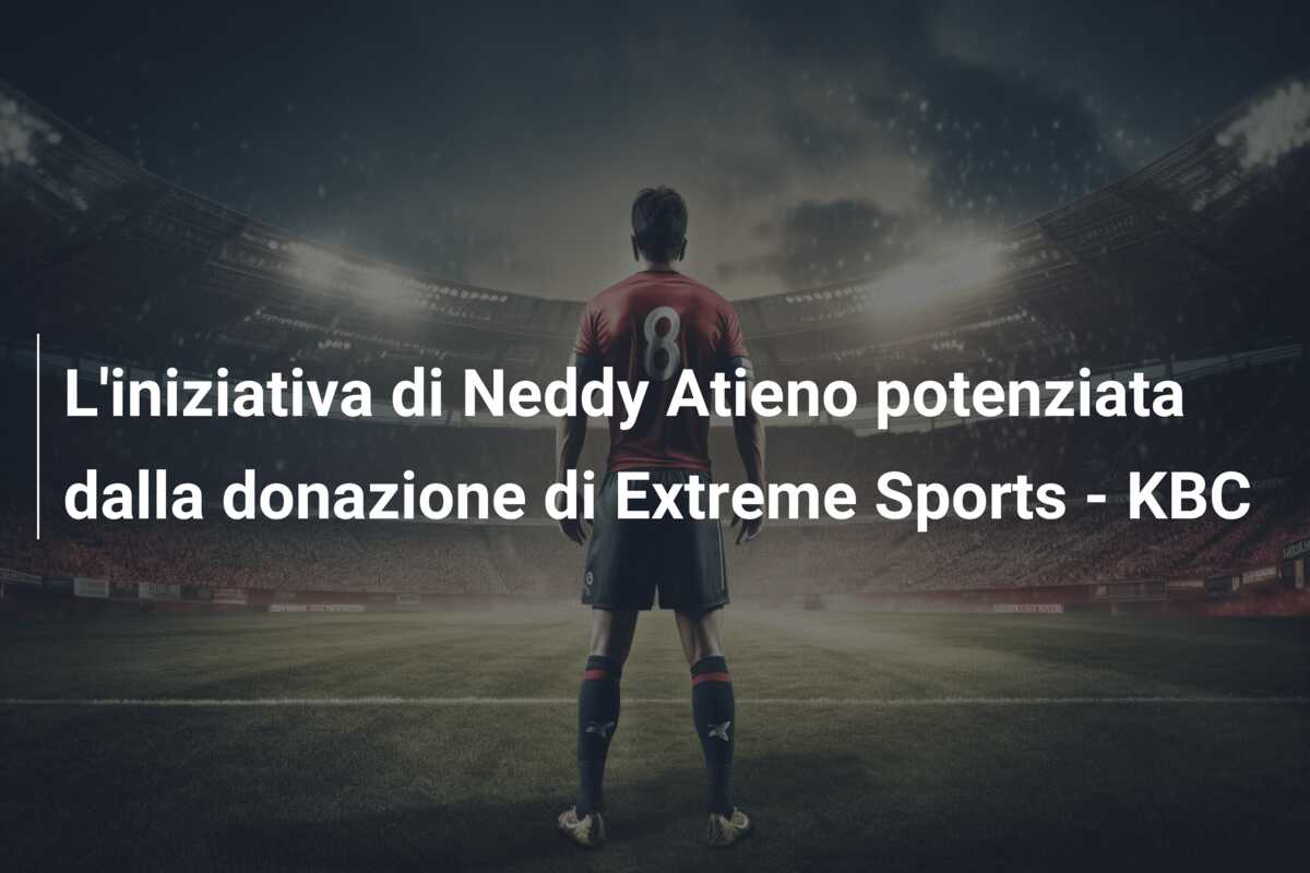 L’iniziativa di Neddy Atieno potenziata dalla donazione di Extreme Sports – KBC