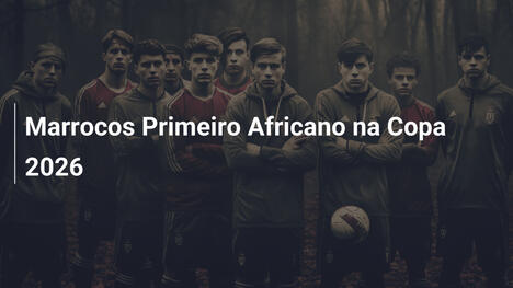 Marrocos Primeiro Africano na Copa 2026