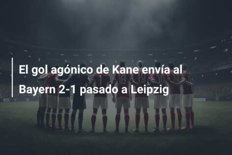 El gol agónico de Kane envía al Bayern 2-1 pasado a Leipzig
