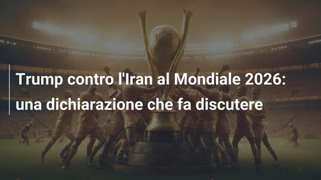 Trump contro l'Iran al Mondiale 2026: una dichiarazione che fa discutere