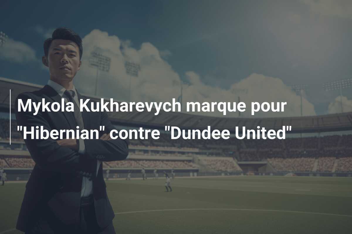 Mykola Kukharevych marque pour "Hibernian" contre "Dundee United"