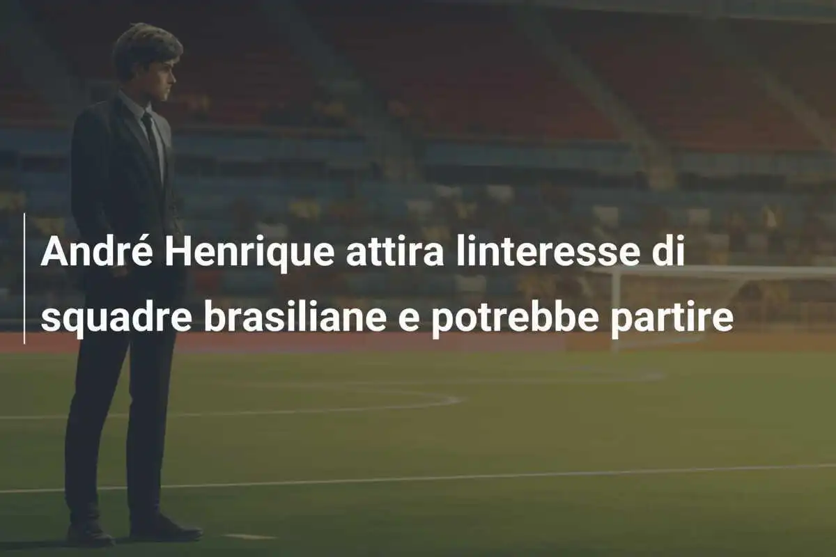 André Henrique attira linteresse di squadre brasiliane e potrebbe partire
