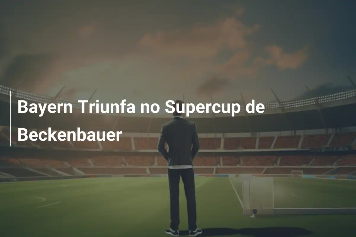 Bayern Triunfa no Supercup de Beckenbauer