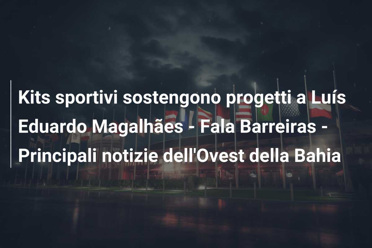 Kits sportivi sostengono progetti a Luís Eduardo Magalhães – Fala Barreiras – Principali notizie dell’Ovest della Bahia