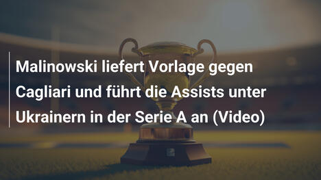 Malinowski liefert Vorlage gegen Cagliari und führt die Assists unter Ukrainern in der Serie A an (Video)