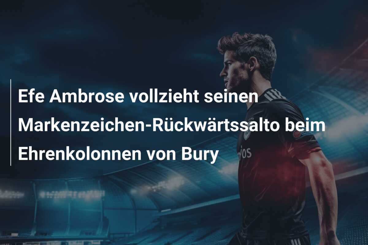 Efe Ambrose vollzieht seinen Markenzeichen-Rückwärtssalto beim Ehrenkolonnen von Bury