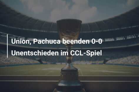 Union, Pachuca beenden 0-0 Unentschieden im CCL-Spiel