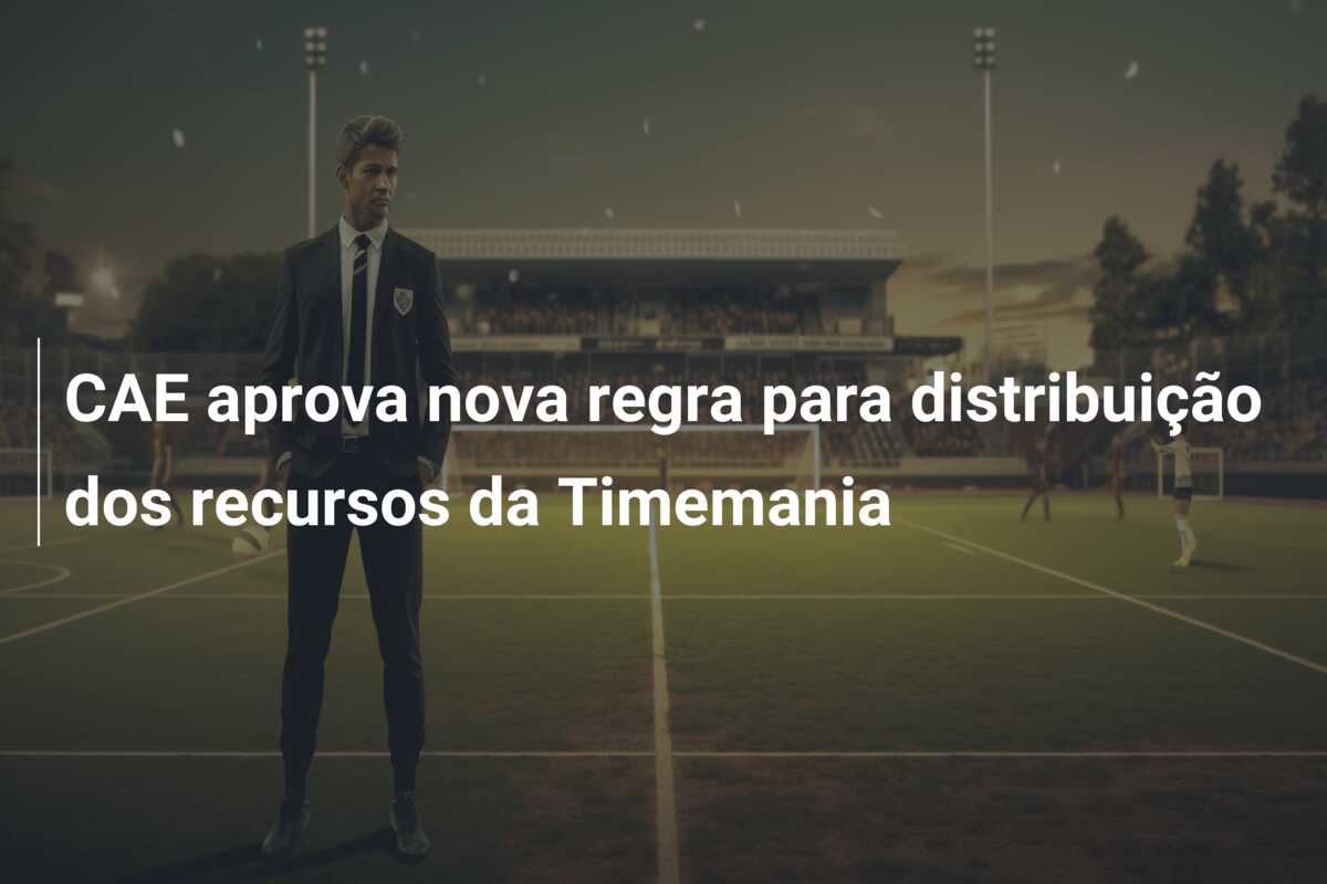 CAE aprova nova regra para distribuição dos recursos da Timemania