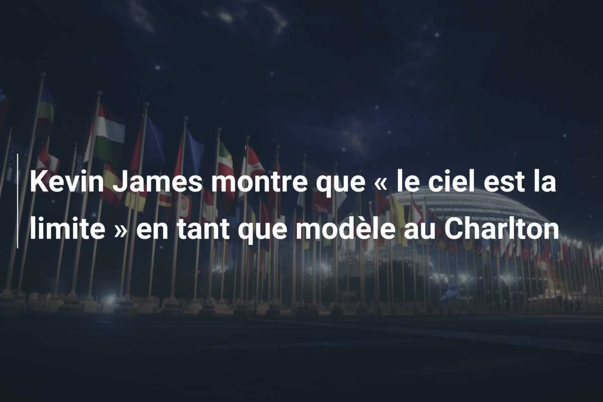 Kevin James montre que « le ciel est la limite » en tant que modèle au Charlton
