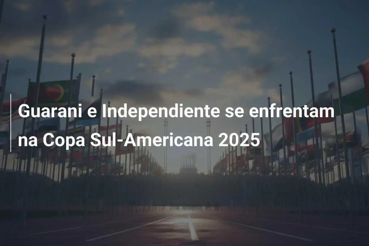 Guarani e Independiente se enfrentam na Copa Sul-Americana 2025