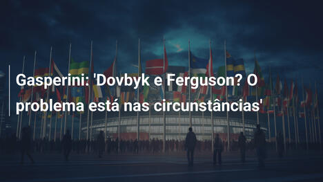Gasperini: 'Dovbyk e Ferguson? O problema está nas circunstâncias'